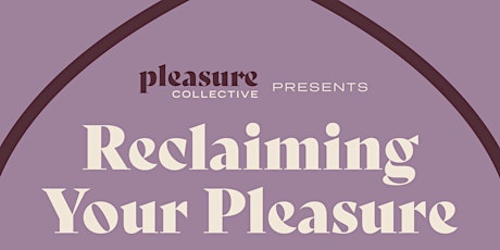 Reclaiming Your Pleasure tickets