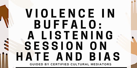 Violence in Buffalo:  A Listening Session on  Hate and Bias tickets