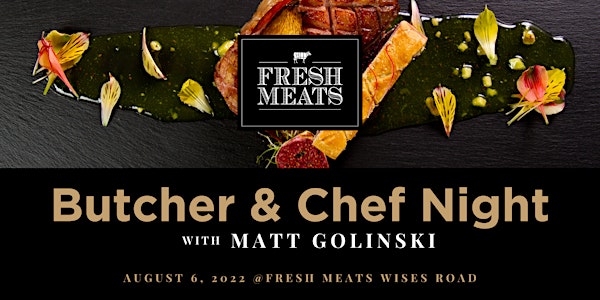 Butcher & Chef Night with Matt Golinski