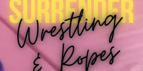 Surrender: Wrestling & Rope primary image