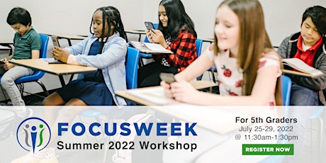 FocusWeek (Summer 2022) FOR 5TH GRADERS tickets