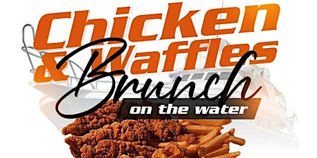 JULY 4th CHICKEN AND WAFFLE BRUNCH ON THE WATER tickets