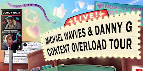 CONTENT OVERLOAD TOUR - Michael Wavves + Danny G tickets