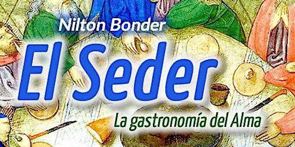 El Seder. La Gastronomía del Alma con Nilton Bonder