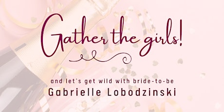 Gabrielle's Bachelorette Party!