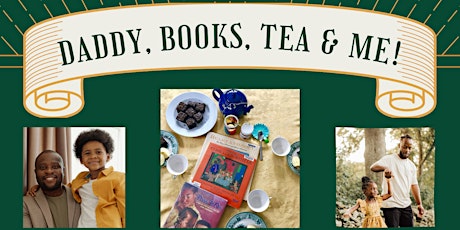 Daddy, Books, Tea & Me! | A Father's Day / Juneteenth Weekend Experience tickets