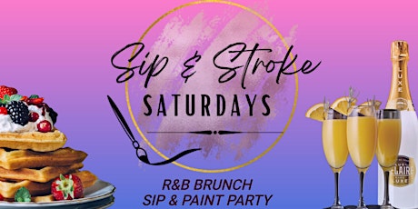 Sip And Stroke Saturdays - R & B Brunch Sip & Paint Party entradas