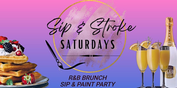 Sip And Stroke Saturdays - R & B Brunch Sip & Paint Party