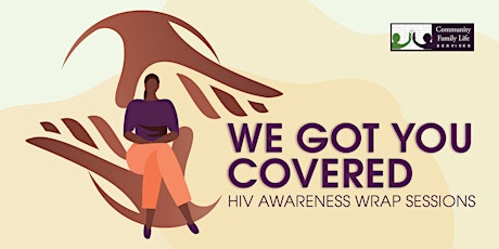 We Got You Covered: HIV Awareness Wrap Session - HIV and YOUNG ADULTS tickets