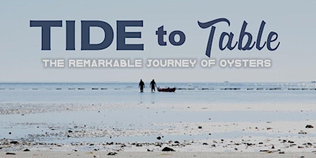 Tide to Table: The Remarkable Journey of Oysters tickets