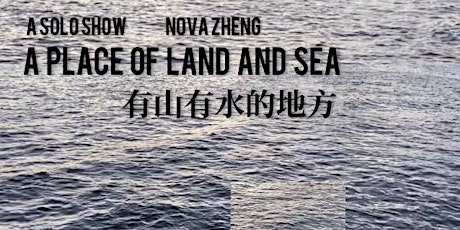 An Exhibition: A Place of Land and Sea 有山有水的地方 tickets