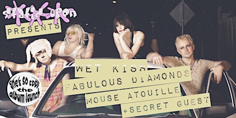 Wet Kiss album launch w/ Fabulous Diamonds, Mouseatouille + secret guest! tickets