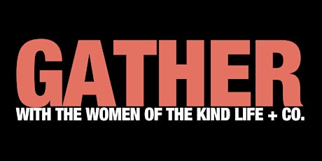 Gather with the Women of The Kind Life + Co. tickets