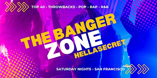 Immagine principale di The Banger Zone: HellaSecret Top 40, Throwback Pop, Rap, and RnB Party 