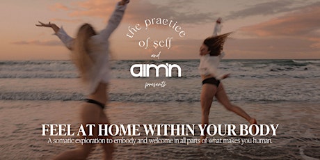 The Practice of Self x aim'n • FEEL AT HOME WITHIN YOUR BODY • Day Workshop tickets