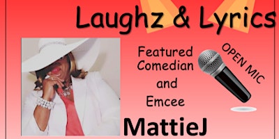 Laughz and Lyrics Featuring Mattie J