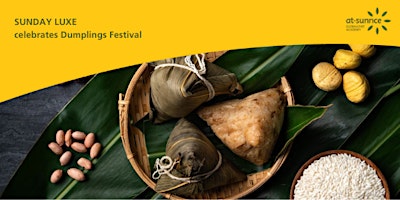 Sunday Luxe Series: Dumplings Festival - RICE DUMPLINGS DEMO & HANDS-ON primary image