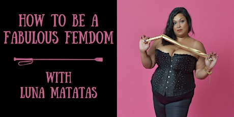 ONLINE: How to Be a Fabulous FemDom with Luna Matatas primary image