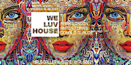 WE LUV HOUSE • DJ MARK LONDON • BDAY EVENT • DTLA ART GALLERY • SAT.6/11• tickets