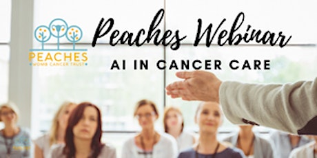 Peaches Webinar- Artificial Intelligence (AI) in Cancer Care