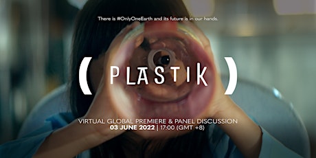 (PLASTIK) - GLOBAL PREMIERE & Panel Discussion - World Environment Day 2022 tickets