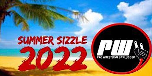 Pro Wrestling Unplugged: Summer Sizzle at SM Veterans Building