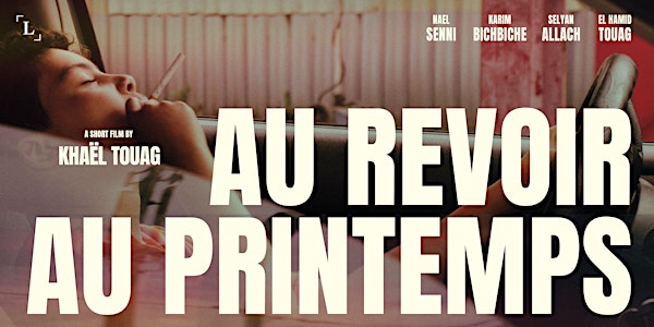 Screening  Au Revoir au Printemps - Khaël Touag