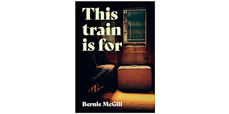 This Train is For by Bernie McGill - Official No Alibis Press Launch tickets