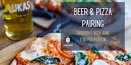 Craft Beer & Gourmet Pizza Pairing with Thornbridge Brewery at The Eagle tickets