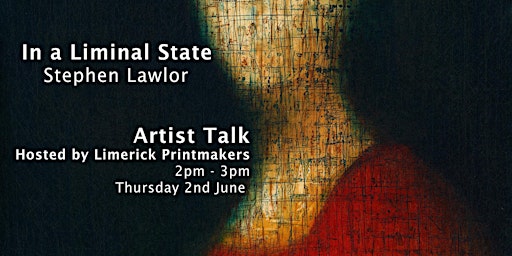 Stephen Lawlor Artist Talk -  'In a Liminal Space' retrospective