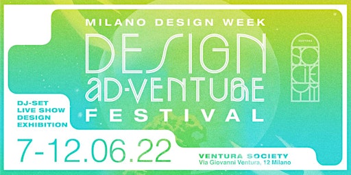 DESIGN AD-VENTURE FESTIVAL # Milano Design Week