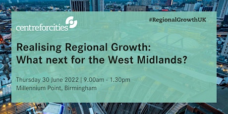 Realising Regional Growth: What next for the West Midlands? tickets