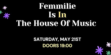 FEMMILIE Is In The HOUSE OF MUSIC Tickets