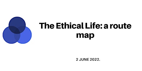 The Ethical Life: a route map