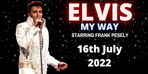 Elvis- My Way Starring Frank Pesely