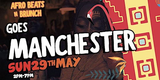 Afrobeats N Brunch - Sun 29TH MAY MANCHESTER Spring UK TOUR