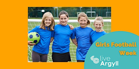 Girls Football Week - Dunoon,  18th - 22nd July 2022 tickets