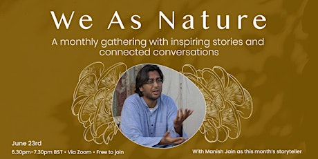 We As Nature with un-educator Manish Jain tickets