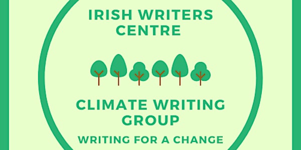 IWC Climate Writing Group: Writing for a Change Session Two 2022