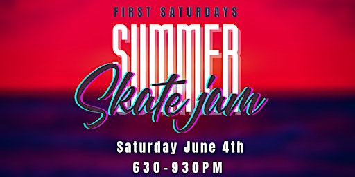 First Saturdays Summer Skate Jam