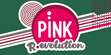 PINK R-Evolution - GREEN ideas biglietti