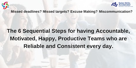 The 6 Sequential Steps to Accountable, Motivated, Productive, Happy Teams. tickets