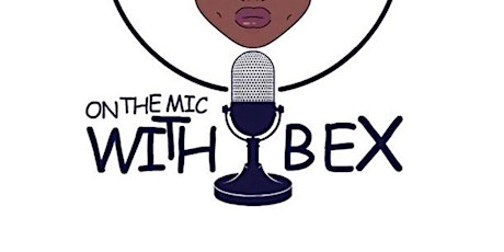 ON THE MIC WITH BEX PRESENTS: THE BIRTHDAY SHOW!!!! tickets