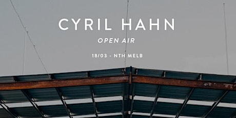 Cyril Hahn (2 hrs) Open Air Day Party primary image