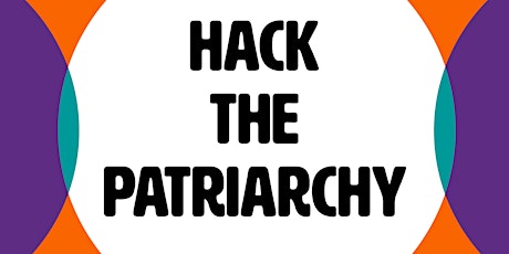 Hack the Patriarchy (Online Events) tickets