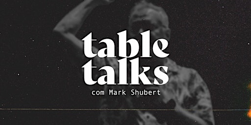 TABLE TALKS