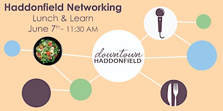 Haddonfield Networking: Lunch & Learn (June 7th) tickets