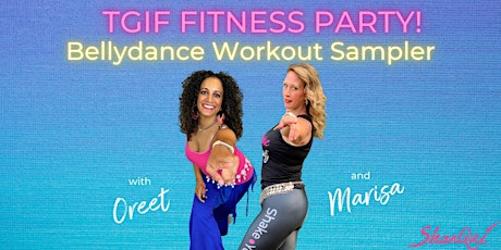 TGIF FITNESS DANCE PARTY:  Bellydance Workout Sampler tickets