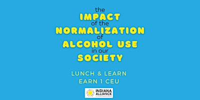 The Impact of the Normalization of Alcohol Use in Our Society