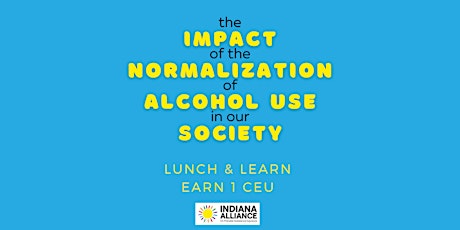 The Impact of the Normalization of Alcohol Use in Our Society tickets